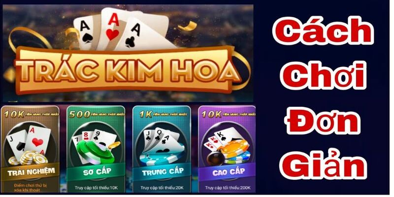 Luật bài quan trọng giúp bạn thắng lớn tại Trác Kim Hoa