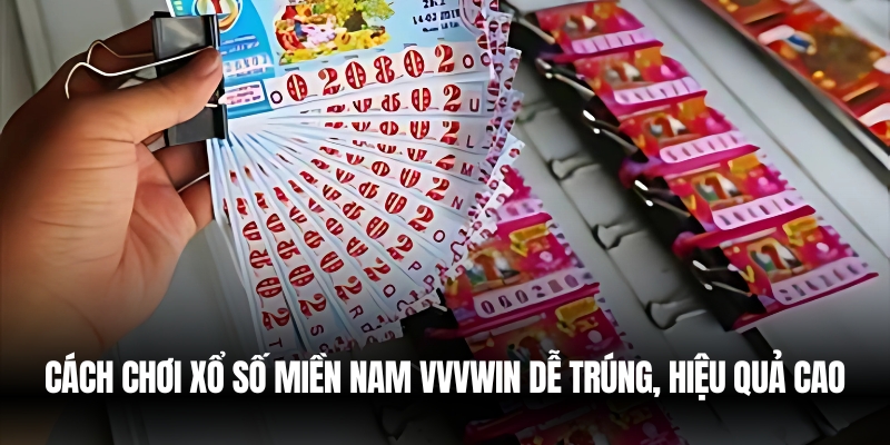 Cách Chơi Xổ Số Miền Nam VVVwin Dễ Trúng, Hiệu Quả Cao 1 xo so mien nam vvvwin